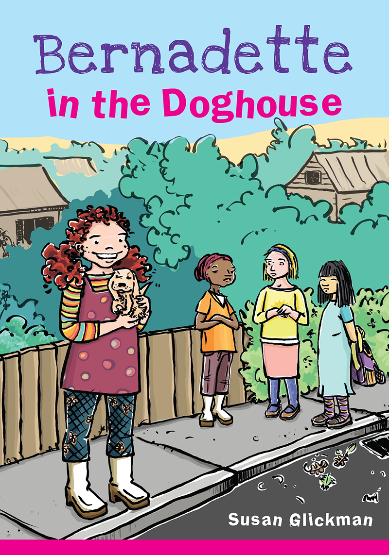 Book cover image of Bernadette in the Doghouse, written by Susan Glickman, with a drawing of Bernadette on the left holding a puppy, and three of her friends stading on the sidewalk to the right. The scene is a suburban neighbourhood.