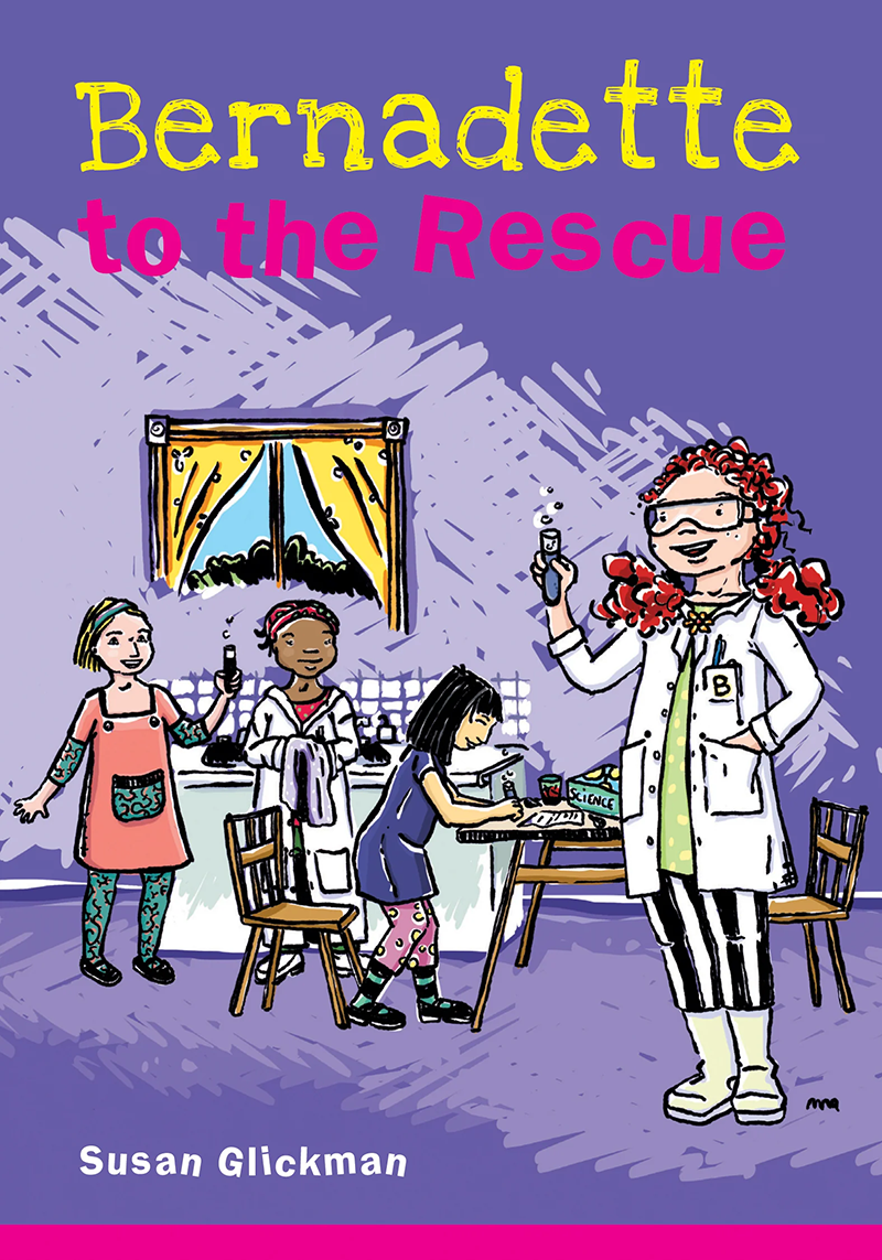 Book cover image of Bernadette to the Rescue, written by Susan Glickman, with a drawing of Bernadette on the right wearing a lab coat and holding a test tube, and three of her friends working on other chemistry-related activities at the kitchen table and sink to the left