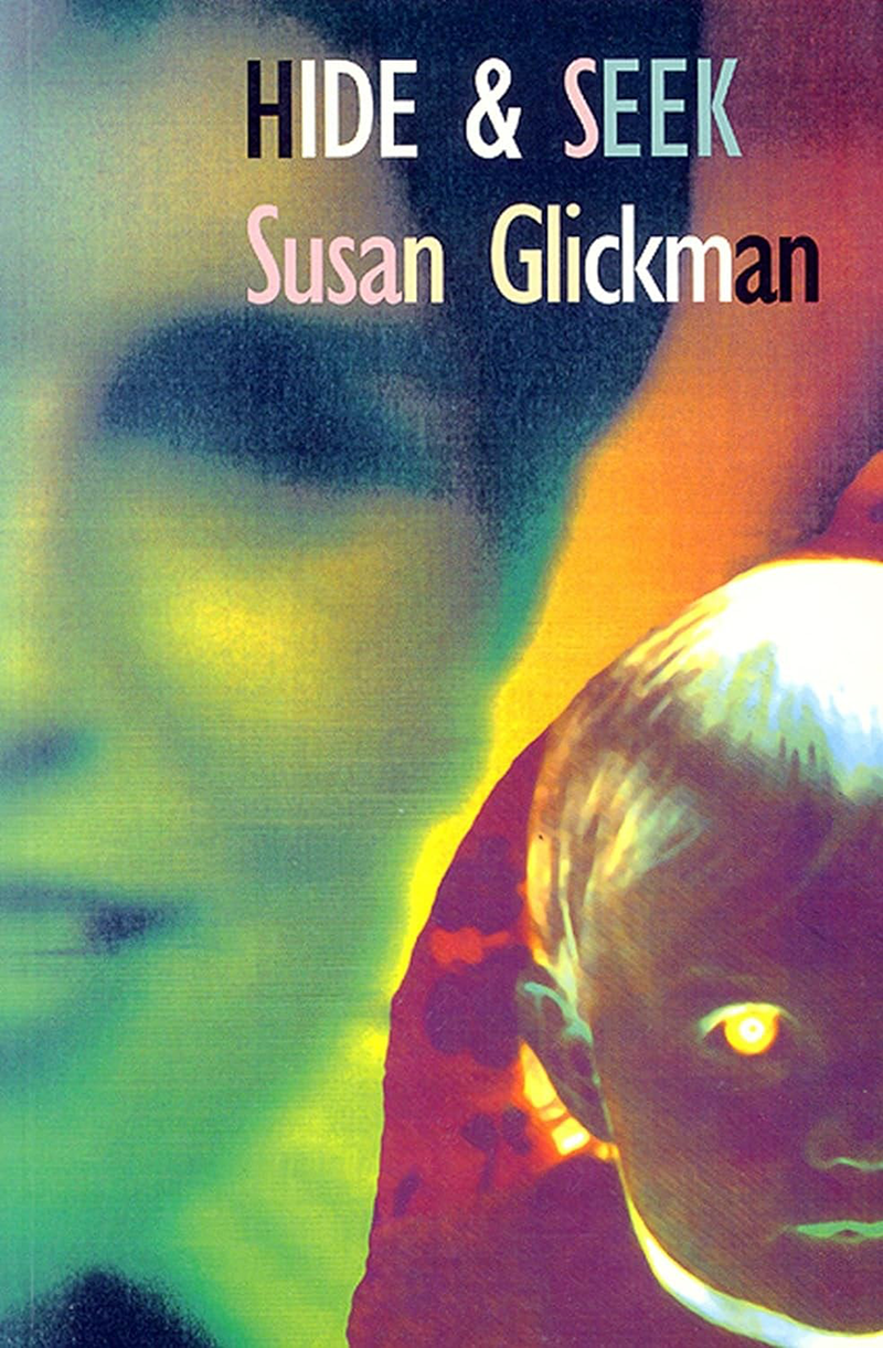 Book cover image for Hide and Seek by Susan Glickman, psychedelic colouring with the right half of a woman's face on the right side and the left half of a baby's face in reverse shading on the right side