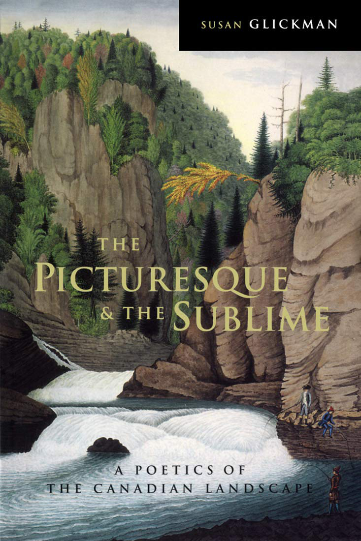 Book cover image for The Picturesque and the Sublime by Susan Glickman, with an image of rock cliffs topped by trees with a frothing river below